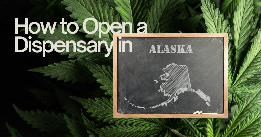 How to Open a Dispensary in Alaska
